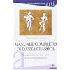 PICCOLA BIBLIOTECA DELLE ARTI Manuale completo di danza classica. Metodo Enrico Cecchetti (Vol. 2)