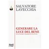 PENSIERO E PRATICHE DI TRASFORMAZIONE Generare la luce del bene. Incontrare veramente Platone