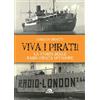 ARCANA Viva i pirati!: La storia delle radio pirata offshore