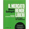 Luiss University Press Il mercato rende liberi e altre bugie del neoliberismo