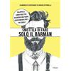 SANDIT Libri Smettila di fare solo il barman. Sviluppa le competenze per diventare una figura di riferimento per il tuo locale