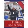 UOMINI E OCEANI L'ultimo lupo di mare