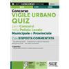 CONCORSI E ABILITAZIONI Concorso vigile urbano. Quiz per i concorsi nella polizia locale: municipale e provinciale. Con risposta commentata. Con software di simulazione