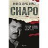 Rizzoli El Chapo. Joaquín Guzmán, l'ultimo signore della droga