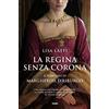 NARRATIVA TRE60 La regina senza corona. Il romanzo di Margherita d'Asburgo
