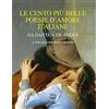 Interlinea Le cento più belle poesie d'amore italiane. Da Dante a De André
