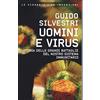 RIZZOLI NARRATIVA Uomini e virus. Storia delle grandi battaglie del nostro sistema immunitario