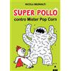 Lapis Super Pollo contro Mister Pop Corn