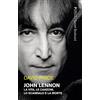 Pgreco John Lennon. La vita, le canzoni, lo scandalo e la morte