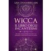 Armenia Wicca. Il libro degli incantesimi. Un libro delle ombre per wiccan, streghe e altri praticanti di magia