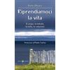 Effatà Editrice Riprendiamoci la vita. Il corpo, la felicità, la lotta, le relazioni