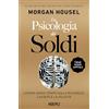 HOEPLI La psicologia dei soldi. Lezioni senza tempo sulla ricchezza, l'avidità e la felicità