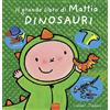 Clavis Dinosauri. Il grande libro di Mattia. Ediz. a colori