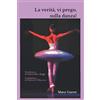 STORIE DI VITA La verità, vi prego, sulla danza!