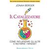FrancoAngeli Il catalizzatore. Come influenzare gli altri e mutarne i mindset