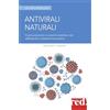 Red Edizioni Antivirali naturali. Come prevenire le malattie virali potenziando il sistema immunitario
