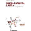 FrancoAngeli Giustizia e ingiustizia a scuola. Relazione educativa e apprendimento