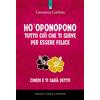 IL PUNTO D'INCONTRO Ho'oponopono tutto ciò che ti serve per essere felice. Chiedi e ti sarà detto