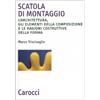 Carocci Scatola di montaggio. L'architettura, gli elementi della composizione e le ragioni costruttive della forma. Ediz. illustrata