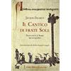 Biblioteca Francescana Il cantico di frate Sole. Francesco d'Assisi riconciliato