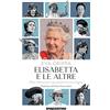 DeAgostini Elisabetta e le altre. Dieci donne per raccontare la vera regina