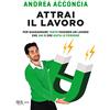 Rizzoli Attrai il lavoro. Per guadagnare tanto facendo un lavoro che ami e che aiuta le persone