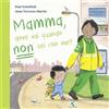 Giochi Educativi Mamma, dove vai quando non sei con me? Ediz. a colori