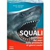 Nuinui Squali. I dominatori dei mari dalla preistoria ai giorni nostri. Ediz. a colori