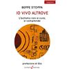 Laurana Editore Io vivo altrove. L'autismo non si cura, si comprende