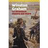 UNIVERSALE ECONOMICA FELTRINELLI Lo straniero venuto dal mare. La saga di Poldark (Vol. 8)