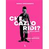 Sagoma Che cazzo ridi? Dialoghi sulla libertà di ridere