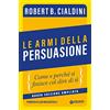 Giunti Psychometrics Le armi della persuasione: Come e perché si finisce col dire di sì