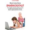 FrancoAngeli Bambini digitali? Cosa significa davvero mettere in mano ai nostri piccoli cellulari e device. Rischi e opportunità da 0 a 6 anni