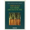 DeAgostini Ortaggi ed erbe aromatiche. Ediz. illustrata