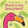 Usborne Carezzalibri Usborne - Dov'è il mio fenicottero?