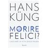 MONDADORI Morire felici? Lasciare la vita senza paura