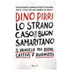 RIZZOLI NARRATIVA Lo strano caso del buon samaritano. Il Vangelo per buoni, cattivi e buonisti
