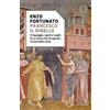 Mondadori Francesco il ribelle. Il linguaggio, i gesti e i luoghi di un uomo che ha segnato il corso della storia