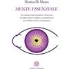 Anima Edizioni Mente essenziale. Un viaggio negli elementi costitutivi di corpo, mente e spirito, accompagnato dall'energia degli oli essenziali