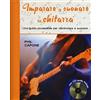Il Castello Imparare a suonare la chitarra. Ediz. illustrata. Con CD Audio