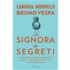 RIZZOLI NARRATIVA La signora dei segreti. Il romanzo di Maria Angiolillo. Amore e potere nell'ultimo salotto d'Italia