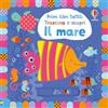 Usborne Primi libri tattili Trascina e scopri - Il mare