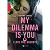 LEGGEREDITORE I love you, goodbye. My dilemma is you