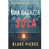 Blake Pierce Una ragazza sola (Un thriller mozzafiato con l'agente dell'FBI Ella Dark - Libro 1)