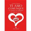 Anima Edizioni Ti amo comunque. La promessa che trasformerà per sempre la tua vita.