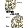 Edizioni Mediterranee Magia erotica. Filtri, incantesimi, talismani