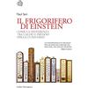 BOLLATI BORINGHIERI Il frigorifero di Einstein. Come la differenza tra caldo e freddo spiega l'universo