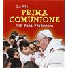 Ancora La mia prima comunione con papa Francesco