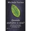 Rizzoli Quando andiamo a casa? Mia madre e il mio viaggio per comprendere l'Alzheimer. Un ricordo alla volta