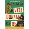 Iperborea La mia vita dorata da re